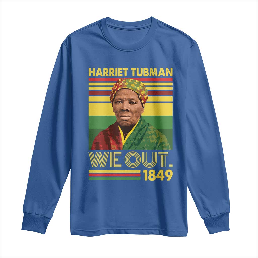 Harriet Tubman Long Sleeve Shirt We Out 1849 African American History
