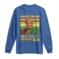 Harriet Tubman Long Sleeve Shirt We Out 1849 African American History