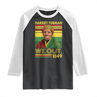 Harriet Tubman Raglan Shirt We Out 1849 African American History