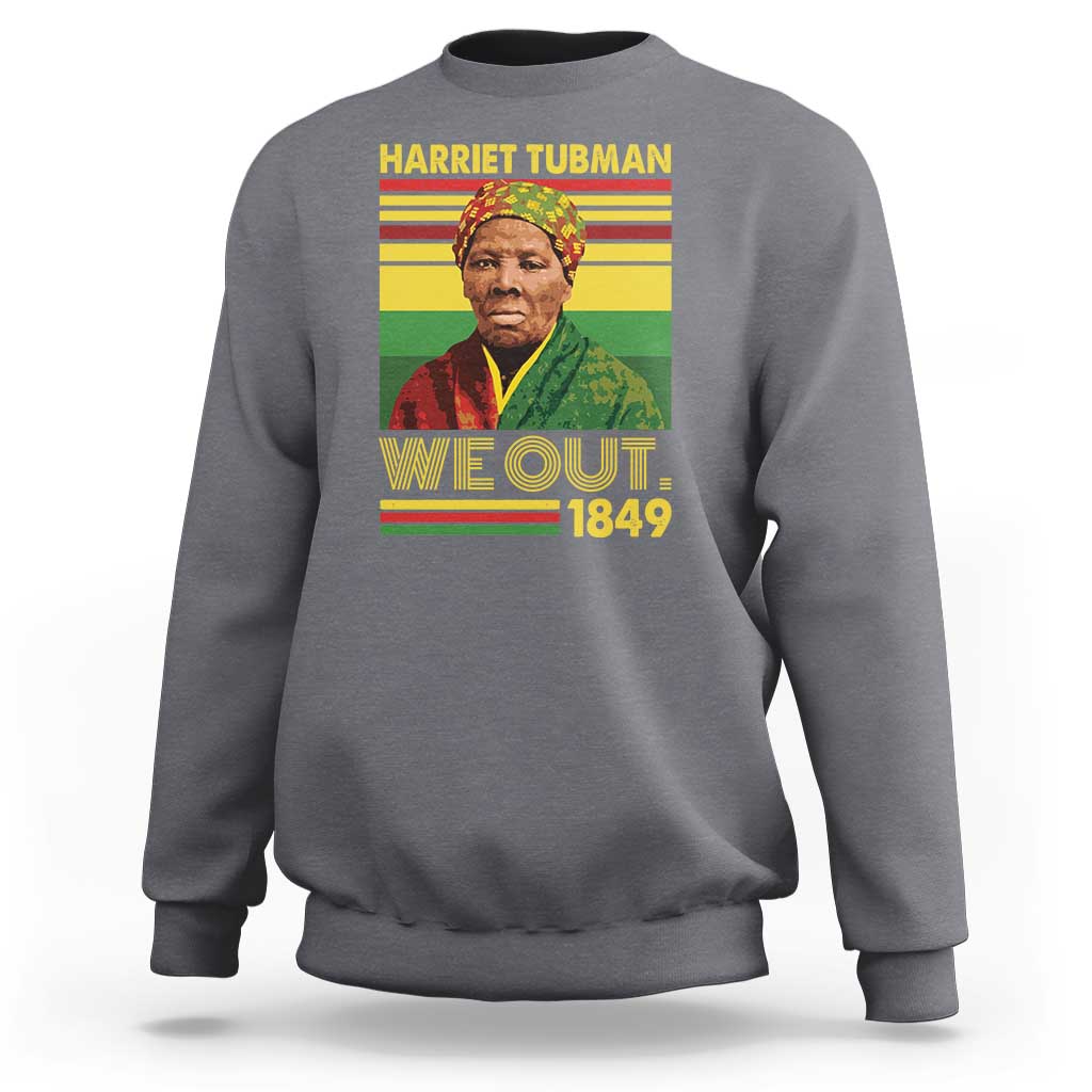 Harriet Tubman Sweatshirt We Out 1849 African American History