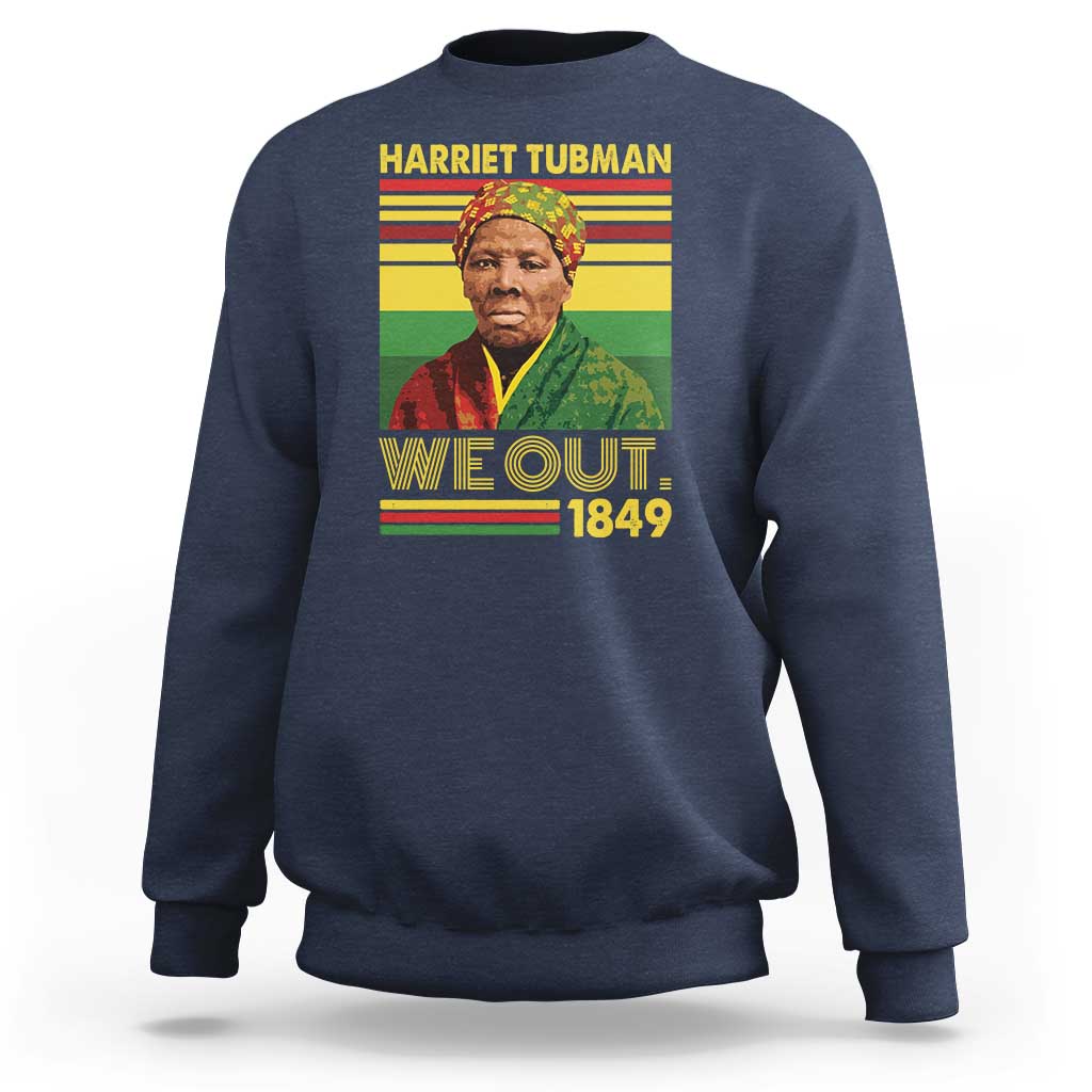 Harriet Tubman Sweatshirt We Out 1849 African American History