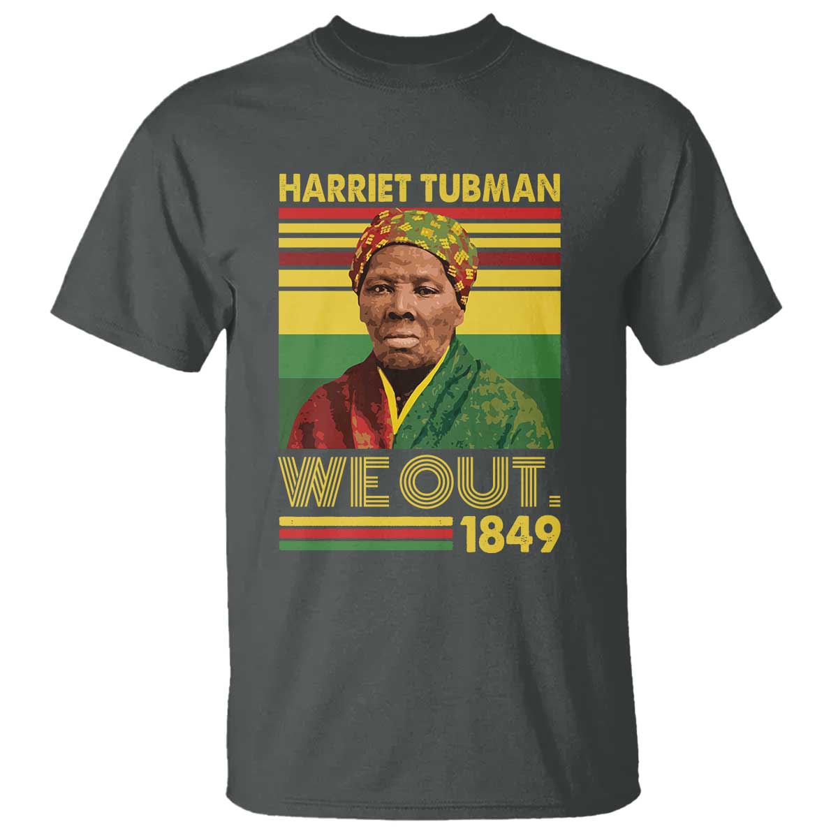 Harriet Tubman T Shirt We Out 1849 African American History