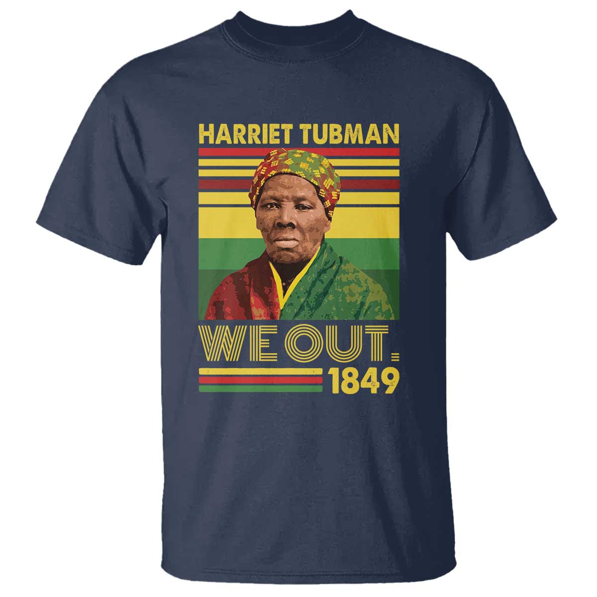 Harriet Tubman T Shirt We Out 1849 African American History