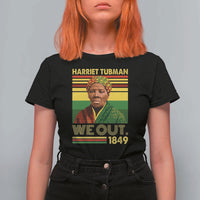 Harriet Tubman T Shirt For Women We Out 1849 African American History