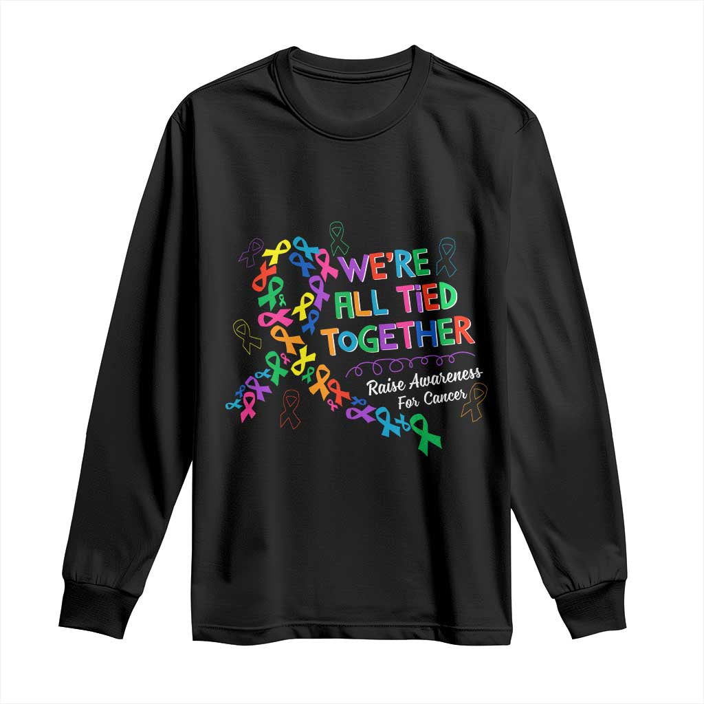 All Cancer Awareness Long Sleeve Shirt We're All Tied Together Raise Awareness For Cancer Ribbons
