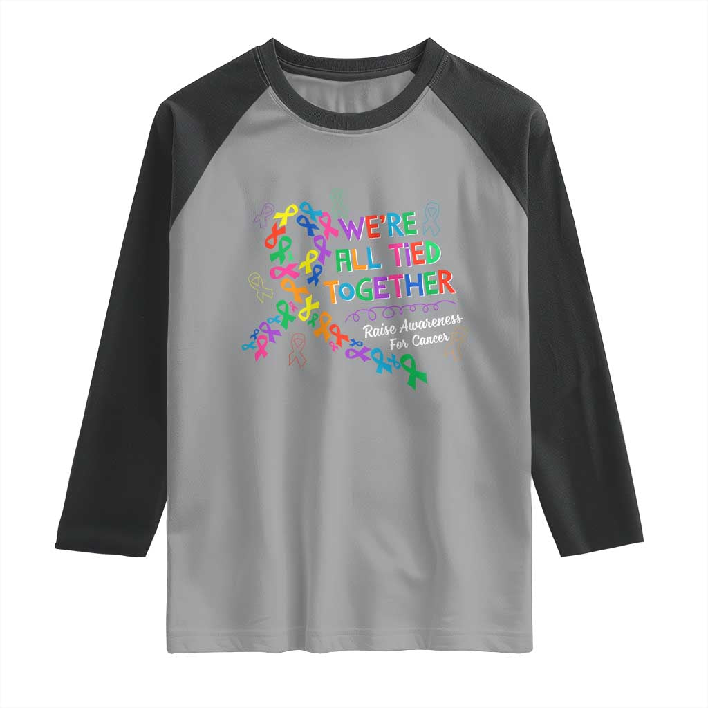 All Cancer Awareness Raglan Shirt We're All Tied Together Raise Awareness For Cancer Ribbons