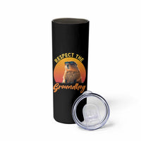 Funny Groundhog Day Skinny Tumbler Respect The Groundhog Woodchuck - Wonder Print Shop