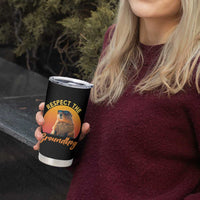 Funny Groundhog Day Tumbler Cup Respect The Groundhog Woodchuck - Wonder Print Shop