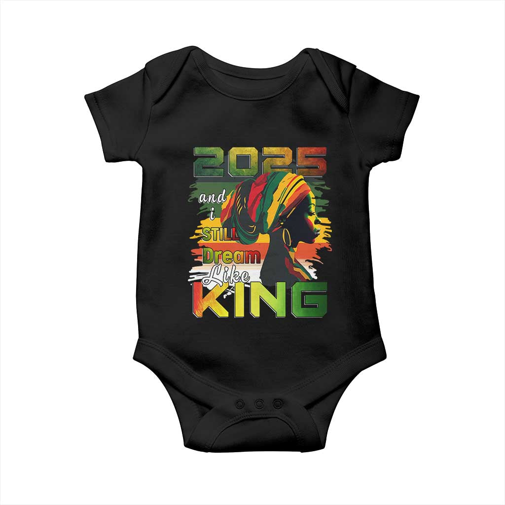 2025 And I Still Dream Like King Baby Onesie Martin Luther King Day
