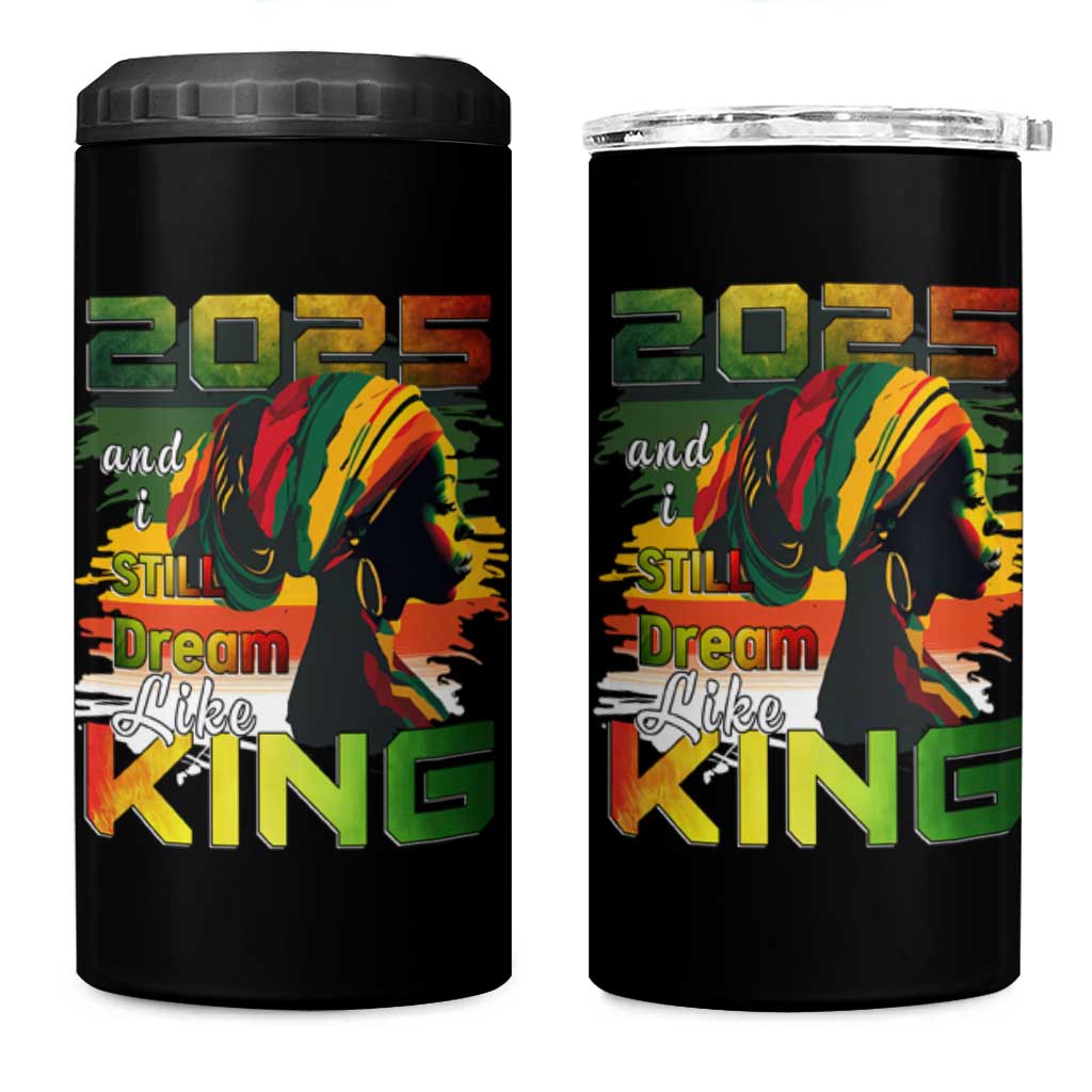 2025 And I Still Dream Like King 4 in 1 Can Cooler Tumbler Martin Luther King Day