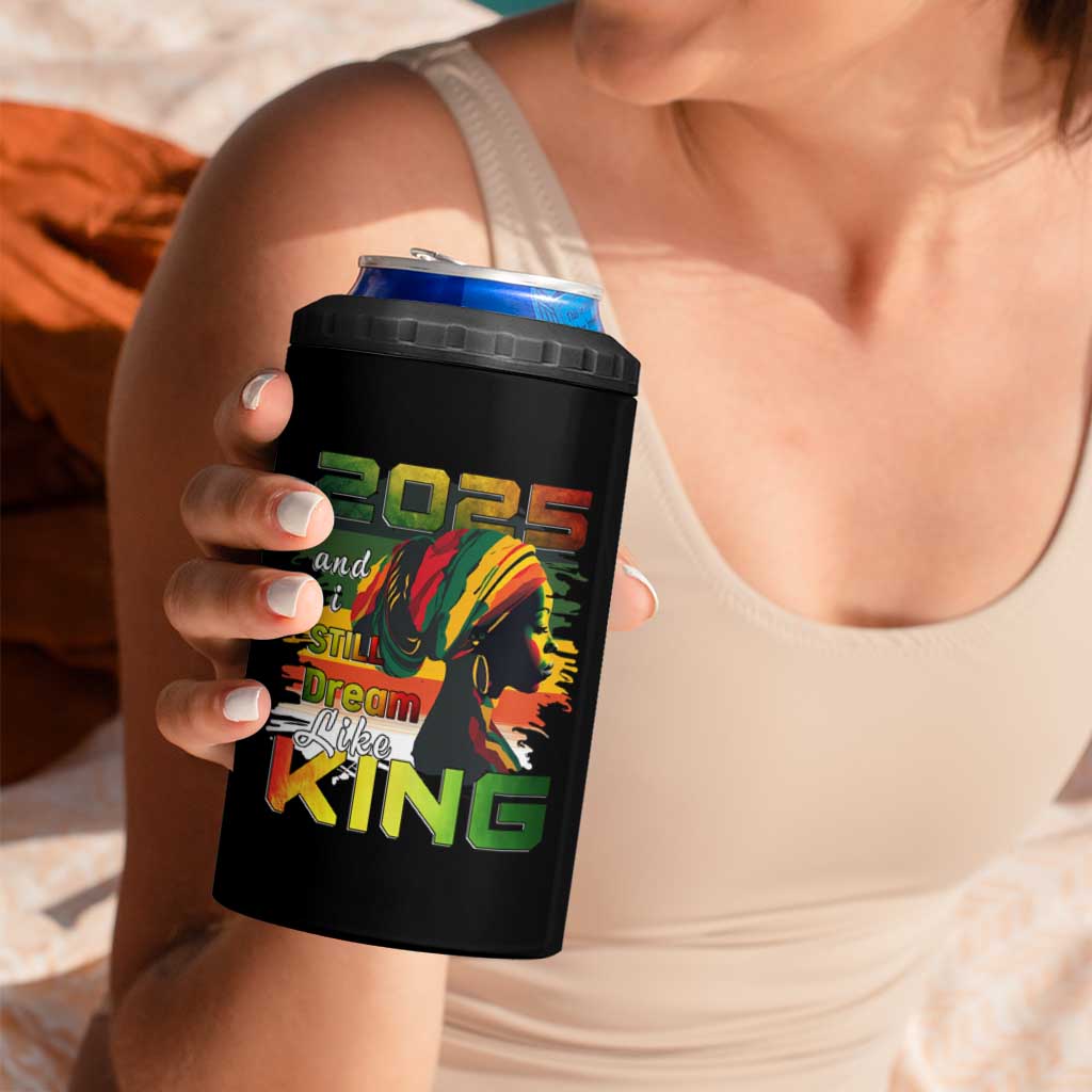 2025 And I Still Dream Like King 4 in 1 Can Cooler Tumbler Martin Luther King Day