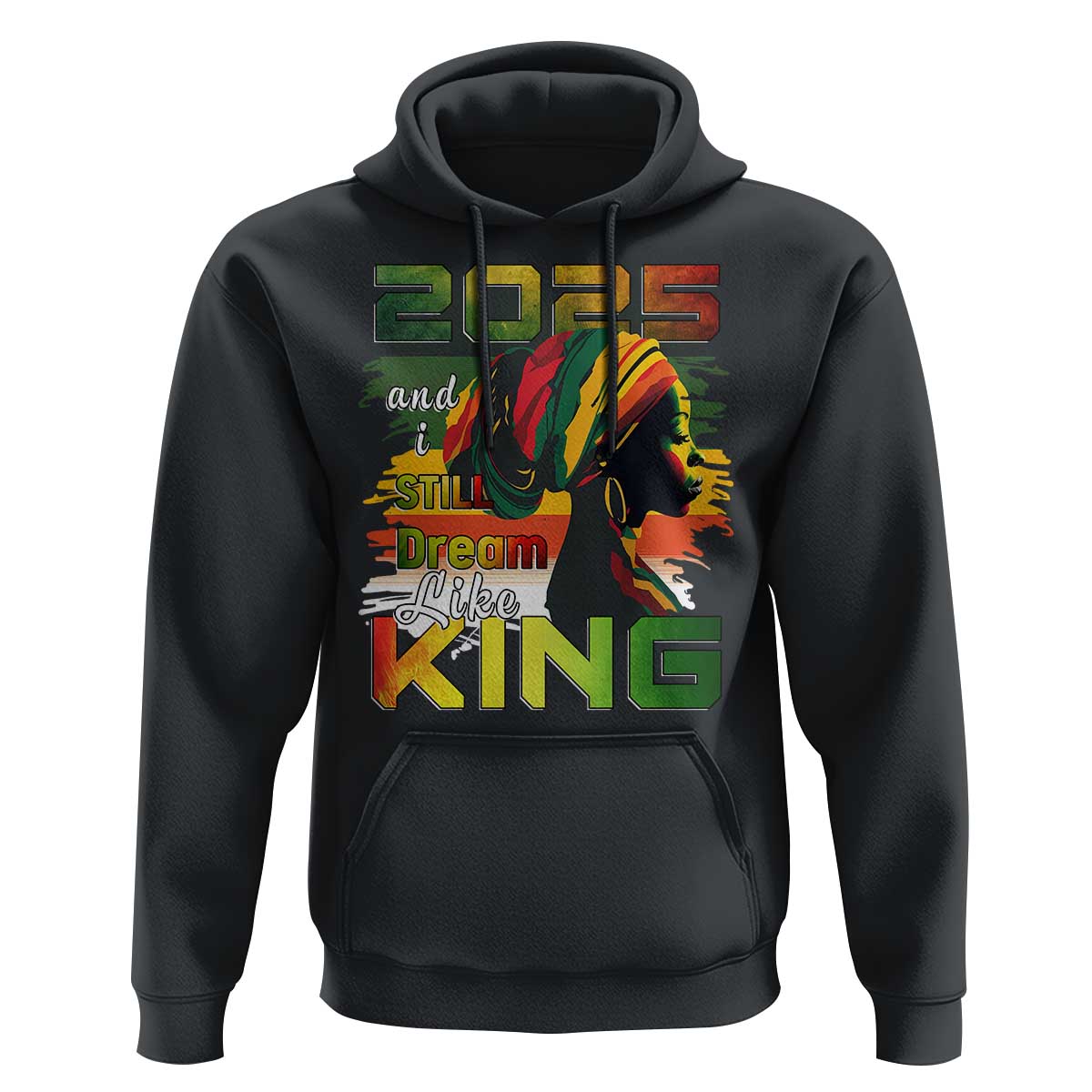 2025 And I Still Dream Like King Hoodie Martin Luther King Day