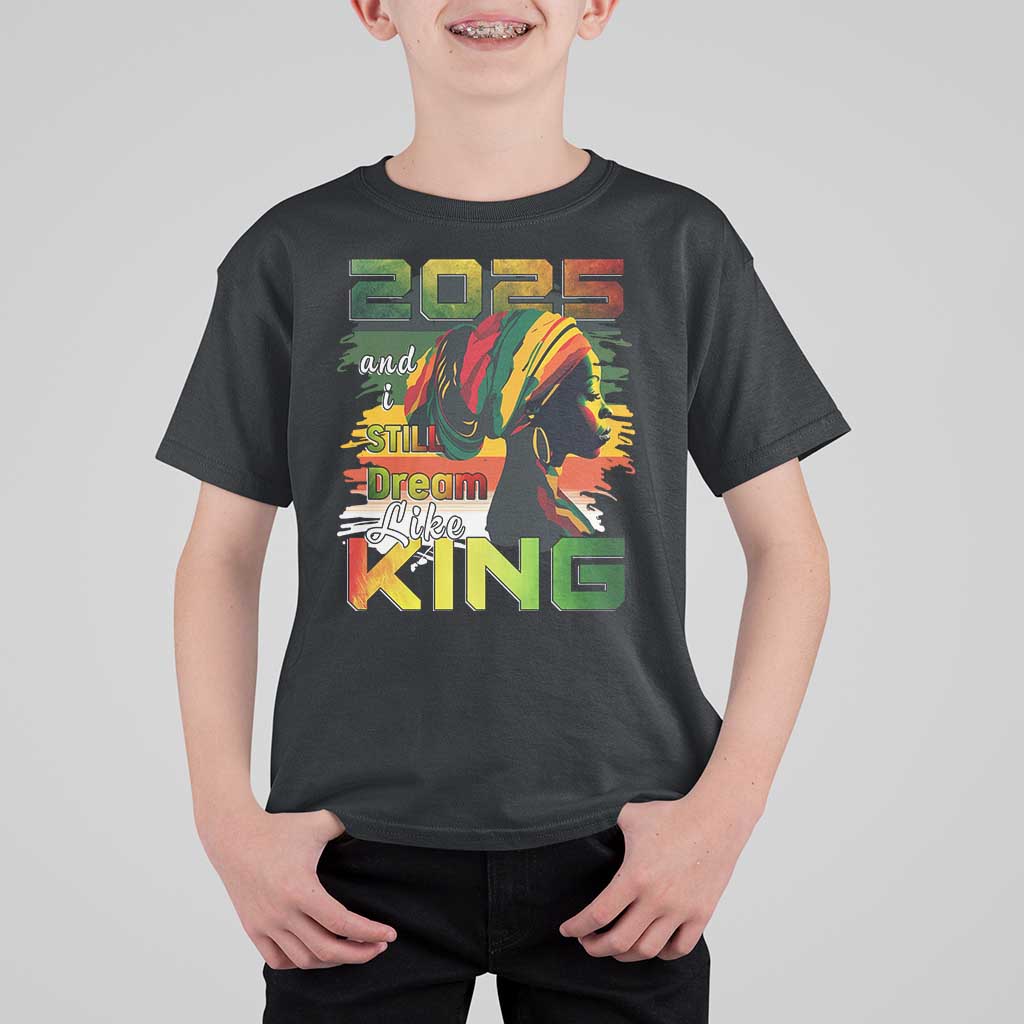 2025 And I Still Dream Like King T Shirt For Kid Martin Luther King Day