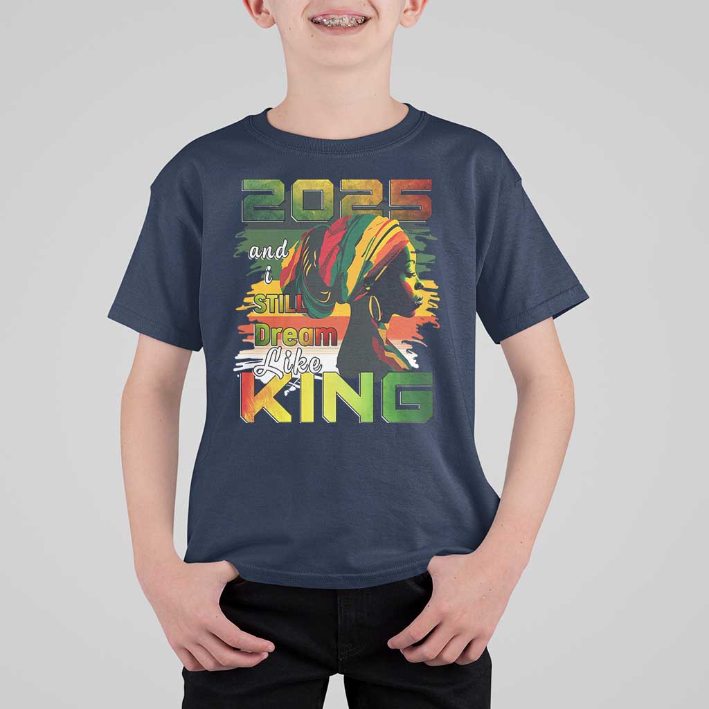 2025 And I Still Dream Like King T Shirt For Kid Martin Luther King Day