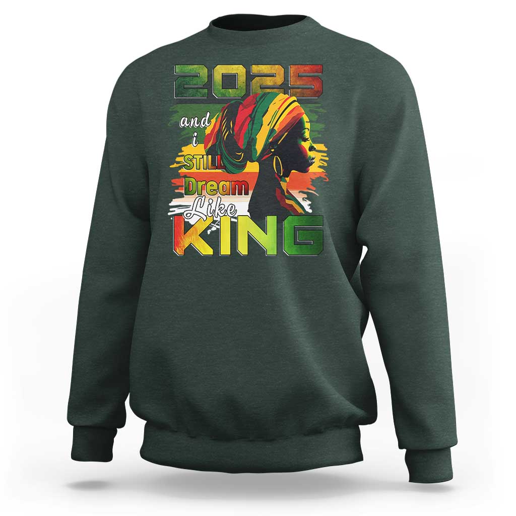 2025 And I Still Dream Like King Sweatshirt Martin Luther King Day