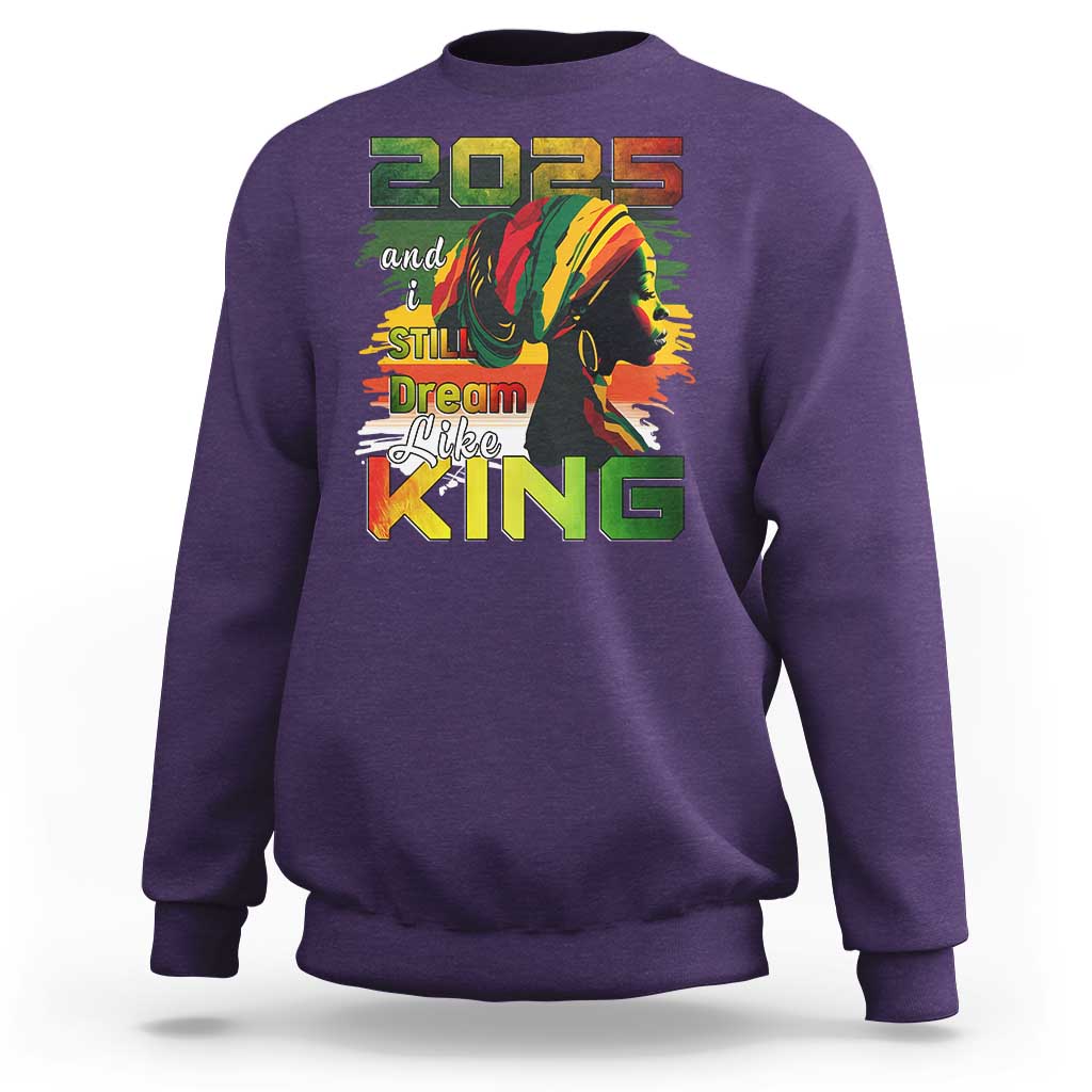 2025 And I Still Dream Like King Sweatshirt Martin Luther King Day