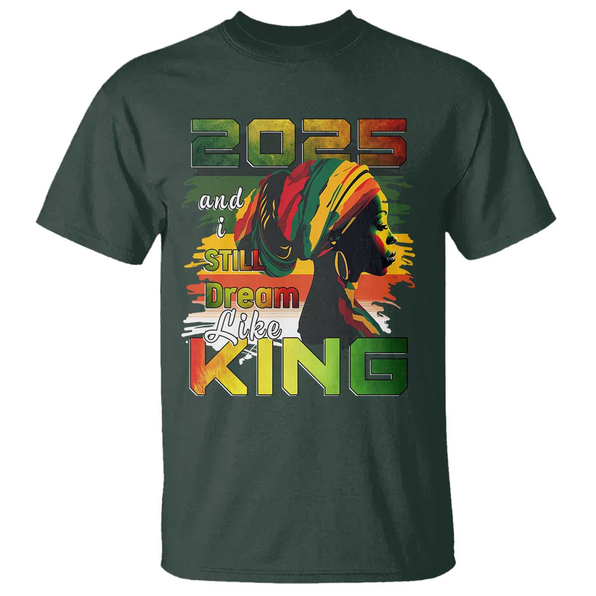 2025 And I Still Dream Like King T Shirt Martin Luther King Day