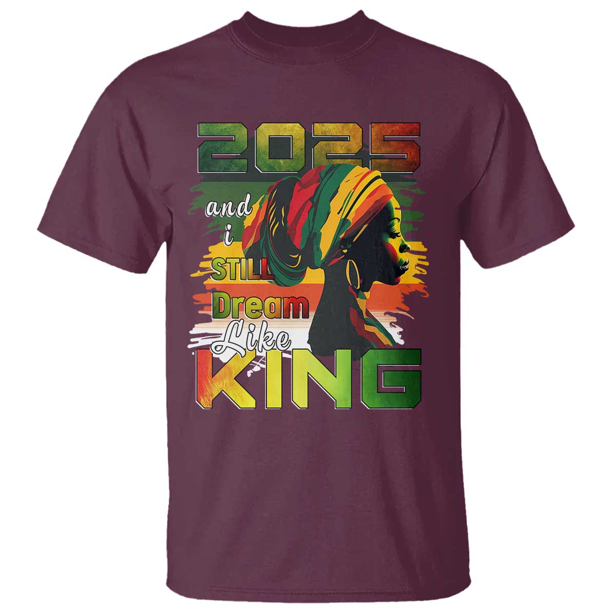 2025 And I Still Dream Like King T Shirt Martin Luther King Day