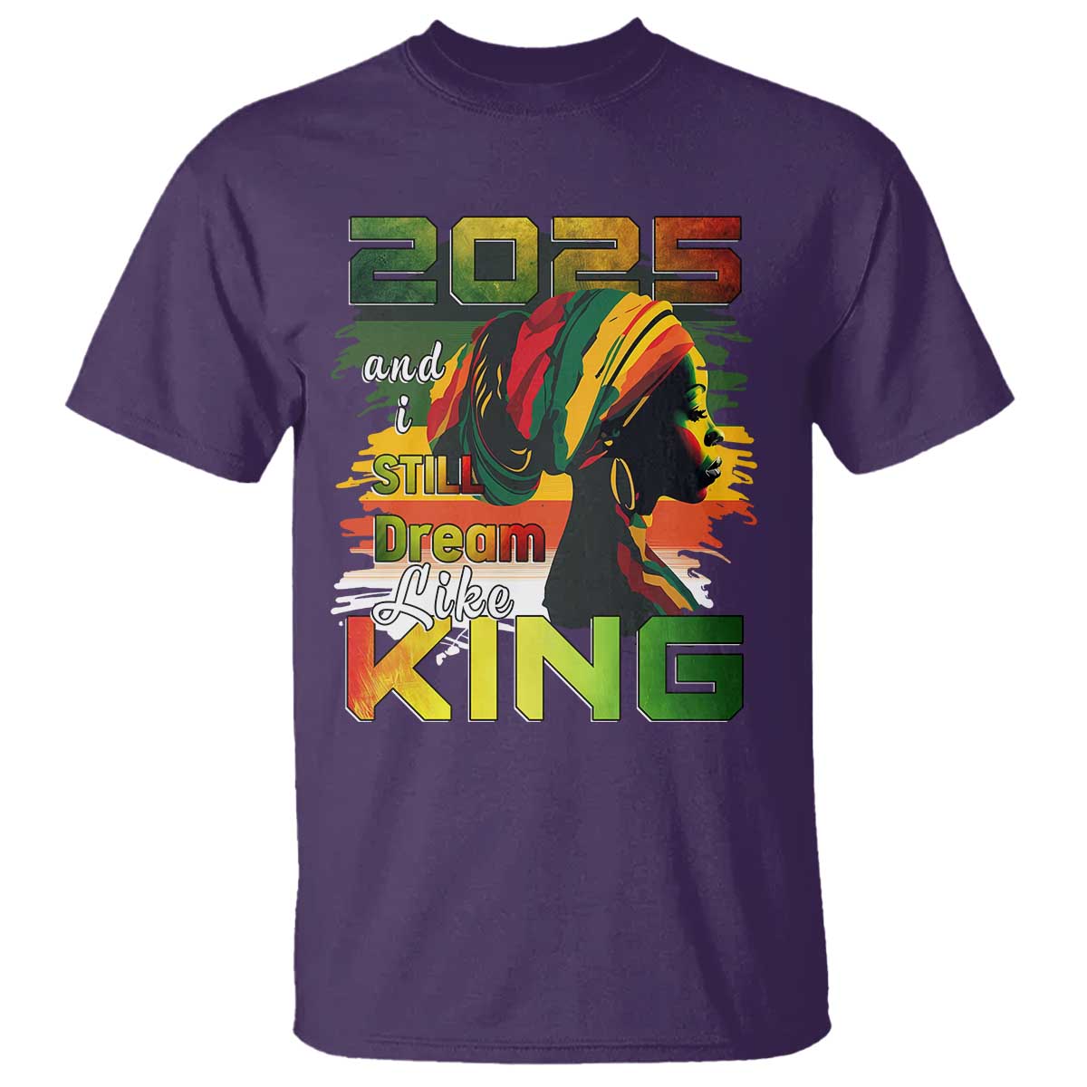 2025 And I Still Dream Like King T Shirt Martin Luther King Day