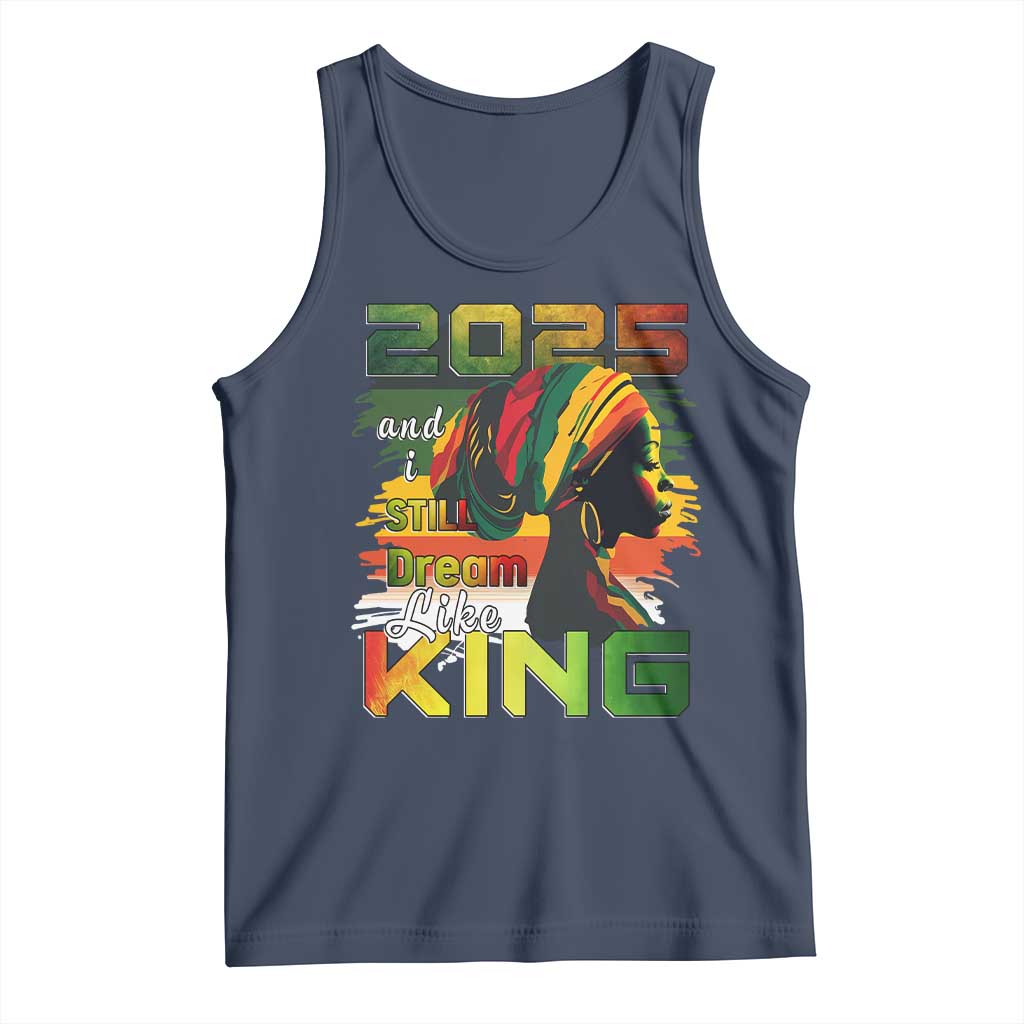 2025 And I Still Dream Like King Tank Top Martin Luther King Day