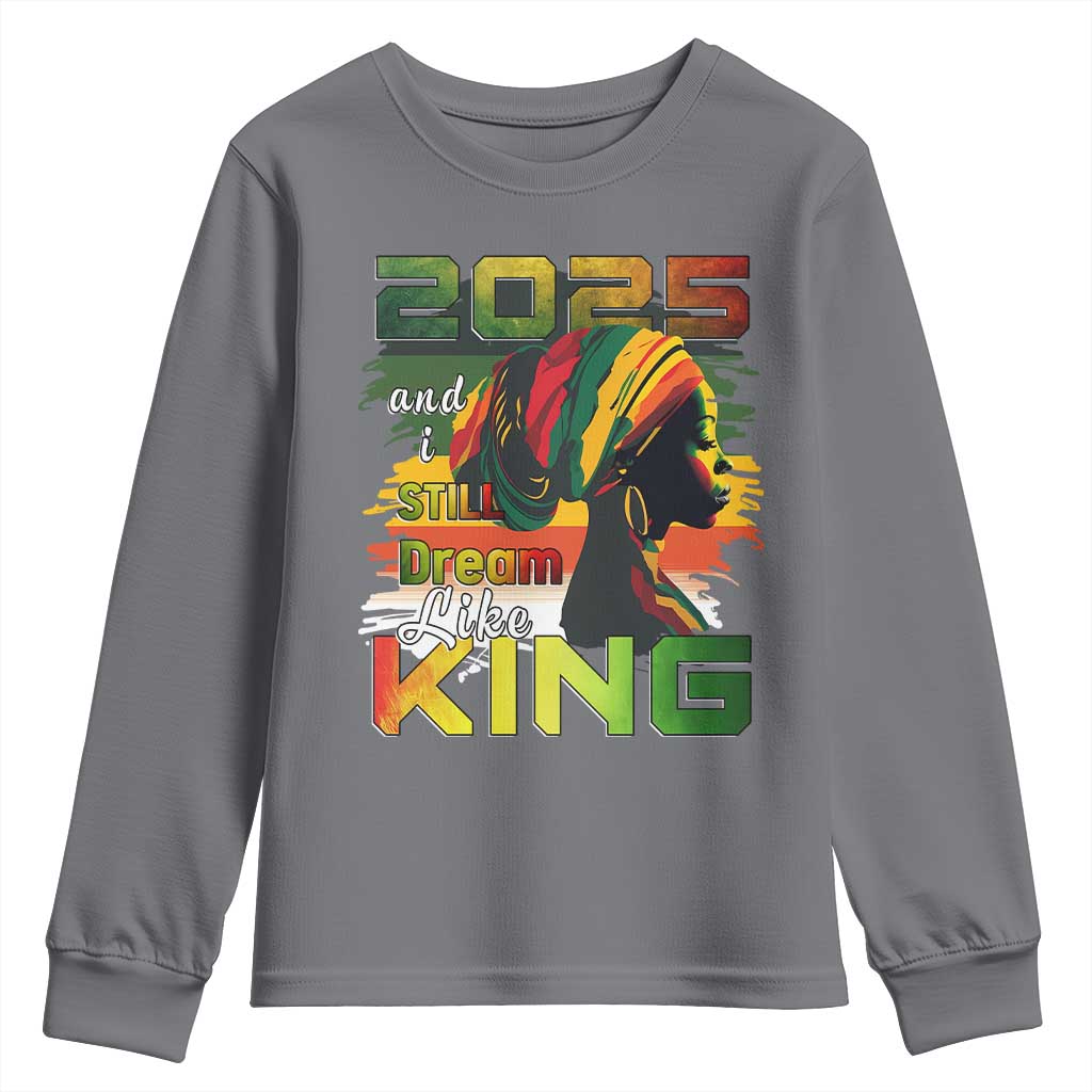 2025 And I Still Dream Like King Youth Sweatshirt Martin Luther King Day