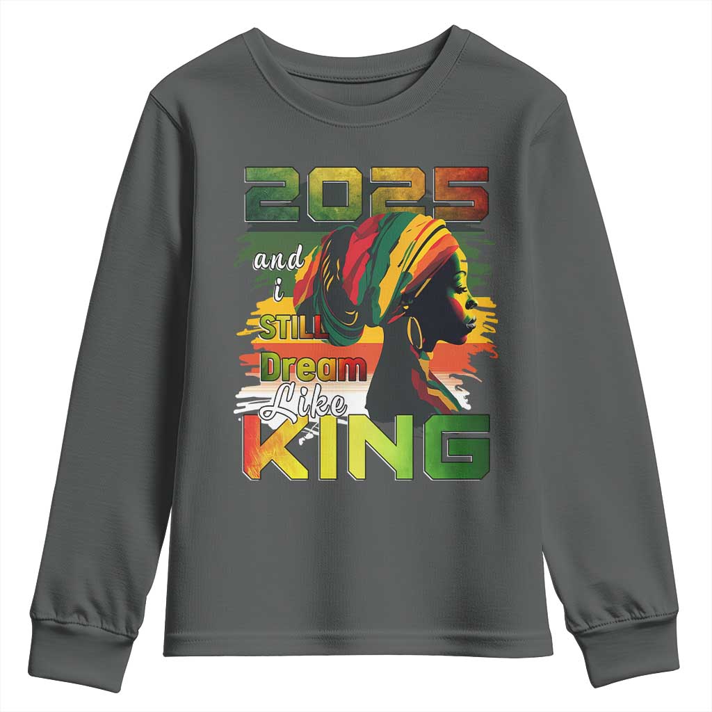 2025 And I Still Dream Like King Youth Sweatshirt Martin Luther King Day