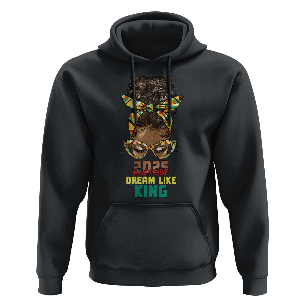 2025 And I Still Dream Like King MLK Day Hoodie Messy Bun Black History Month