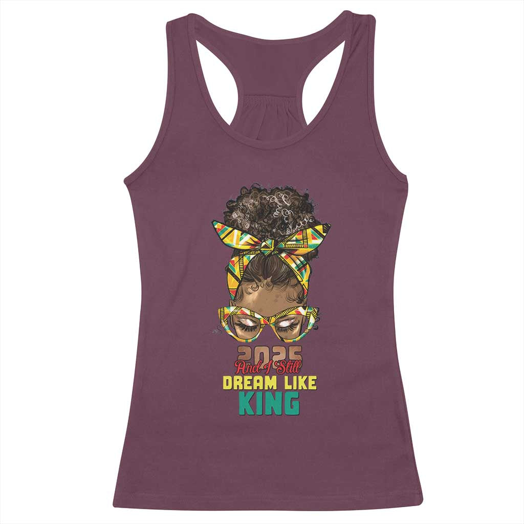 2025 And I Still Dream Like King MLK Day Racerback Tank Top Messy Bun Black History Month