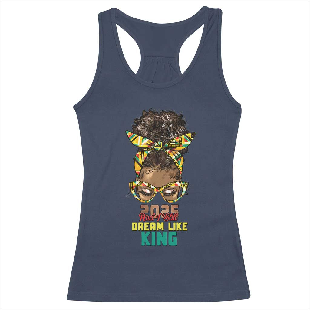 2025 And I Still Dream Like King MLK Day Racerback Tank Top Messy Bun Black History Month