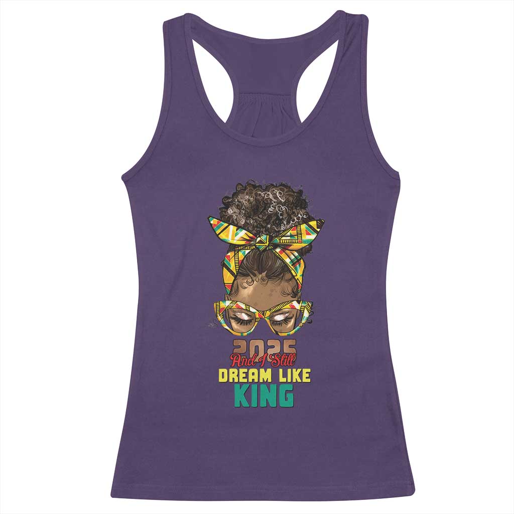 2025 And I Still Dream Like King MLK Day Racerback Tank Top Messy Bun Black History Month