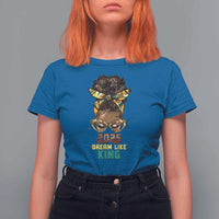 2025 And I Still Dream Like King MLK Day T Shirt For Women Messy Bun Black History Month