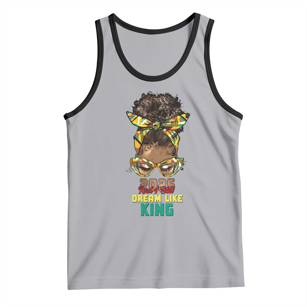 2025 And I Still Dream Like King MLK Day Tank Top Messy Bun Black History Month