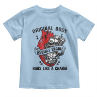 Funny Heart Surgery Toddler T Shirt Original Body Rebuilt Engine Runs Like A Charm Mechanical Heart