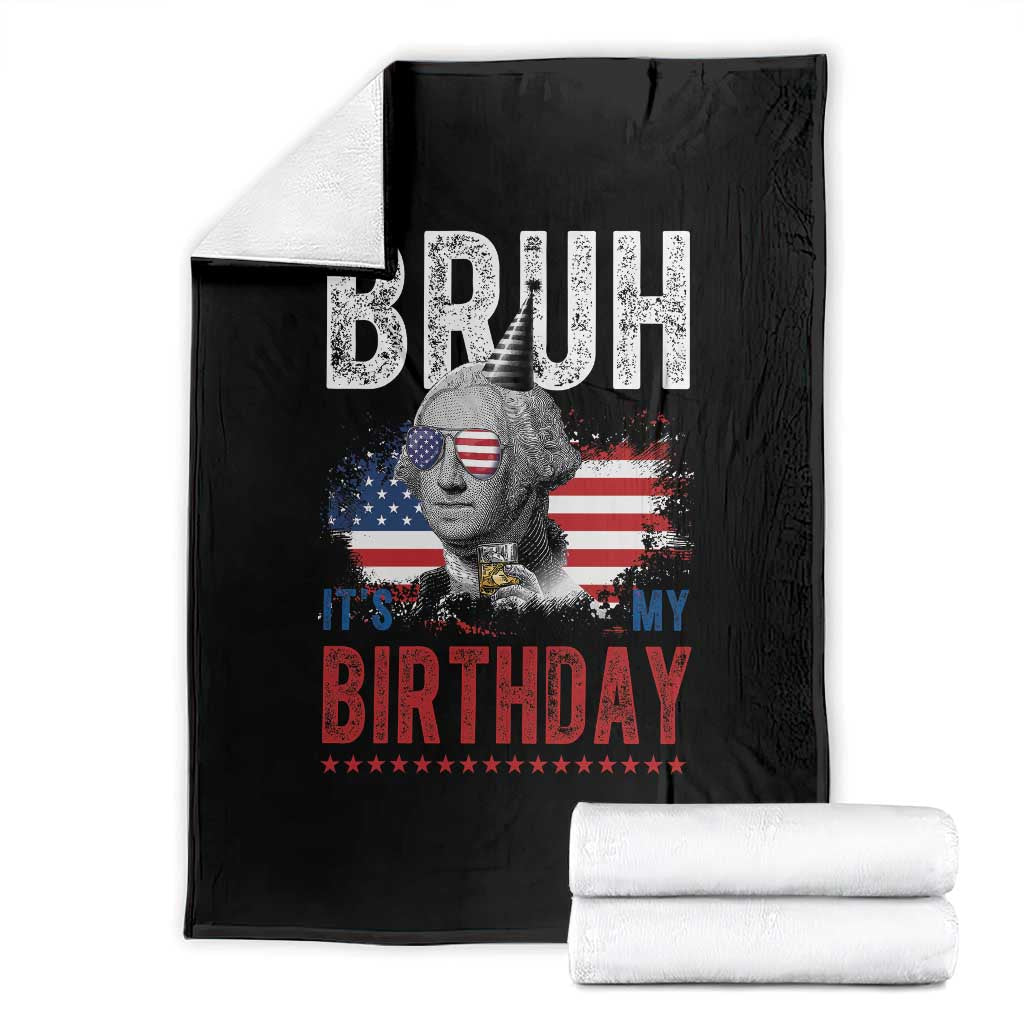 Funny George Washingtons Birthday Throw Blanket Bruh It Is My Birthday Presidents Day