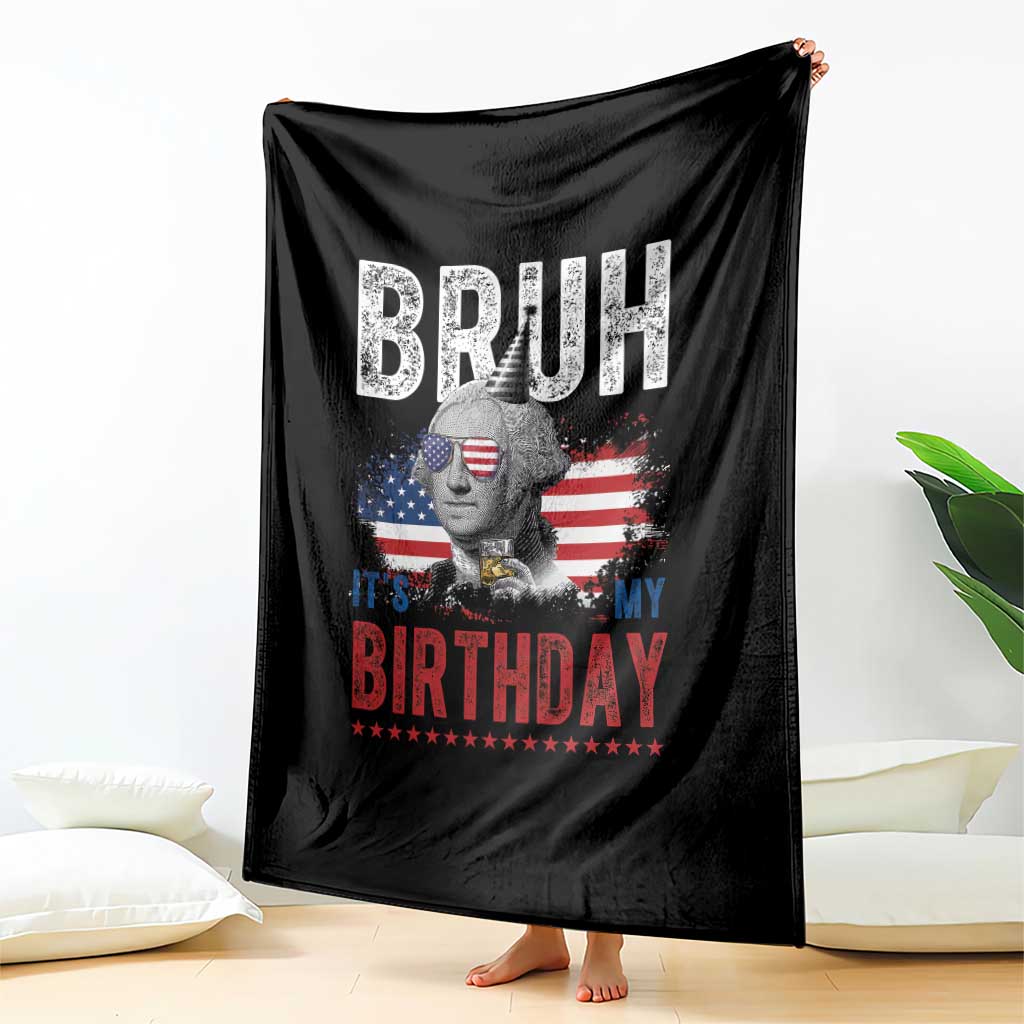 Funny George Washingtons Birthday Throw Blanket Bruh It Is My Birthday Presidents Day