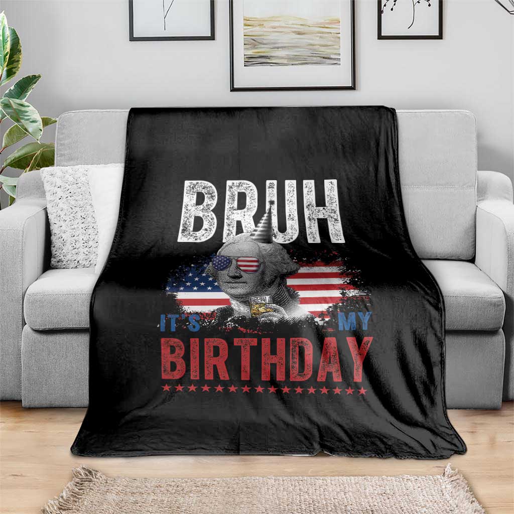 Funny George Washingtons Birthday Throw Blanket Bruh It Is My Birthday Presidents Day
