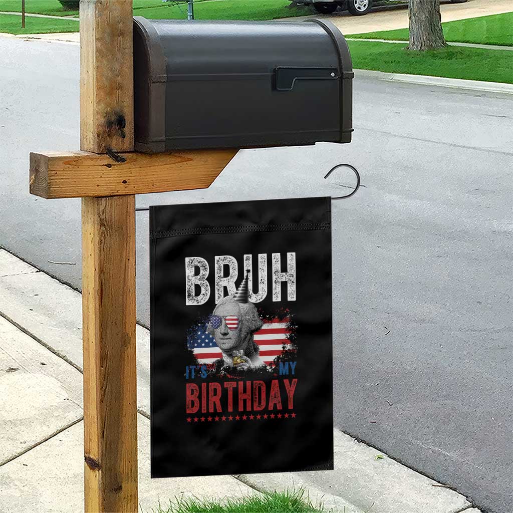 Funny George Washingtons Birthday Garden Flag Bruh It Is My Birthday Presidents Day