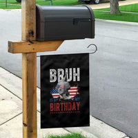 Funny George Washingtons Birthday Garden Flag Bruh It Is My Birthday Presidents Day
