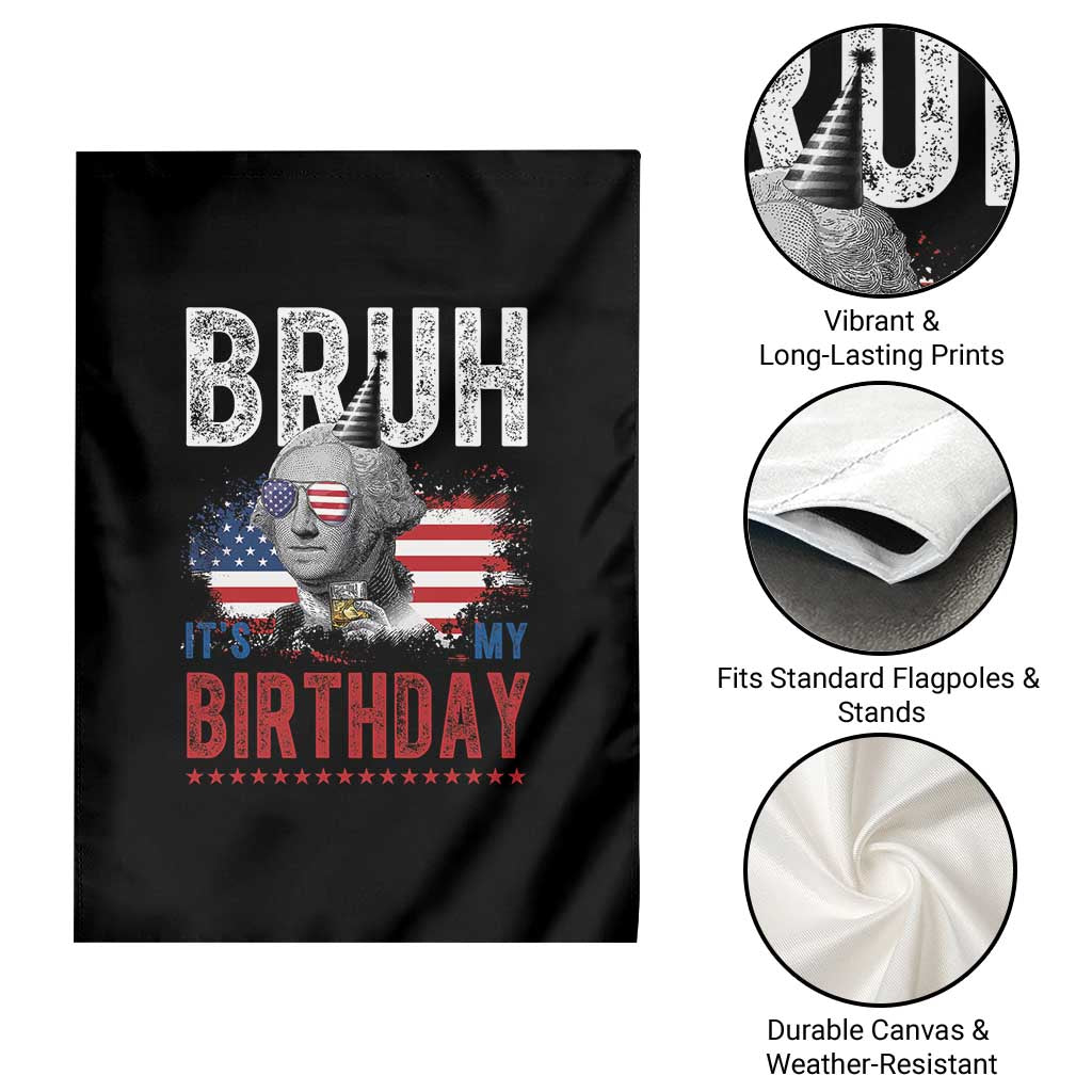 Funny George Washingtons Birthday Garden Flag Bruh It Is My Birthday Presidents Day