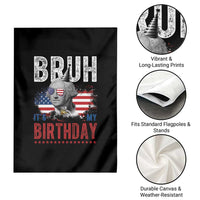 Funny George Washingtons Birthday Garden Flag Bruh It Is My Birthday Presidents Day