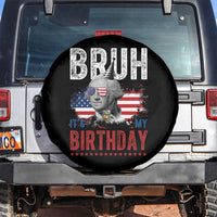 Funny George Washingtons Birthday Spare Tire Cover Bruh It Is My Birthday Presidents Day