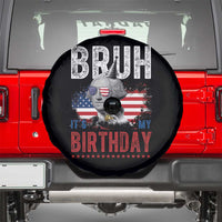 Funny George Washingtons Birthday Spare Tire Cover Bruh It Is My Birthday Presidents Day