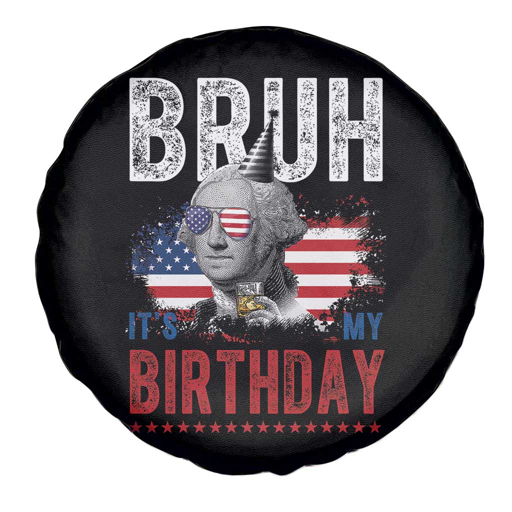 Funny George Washingtons Birthday Spare Tire Cover Bruh It Is My Birthday Presidents Day