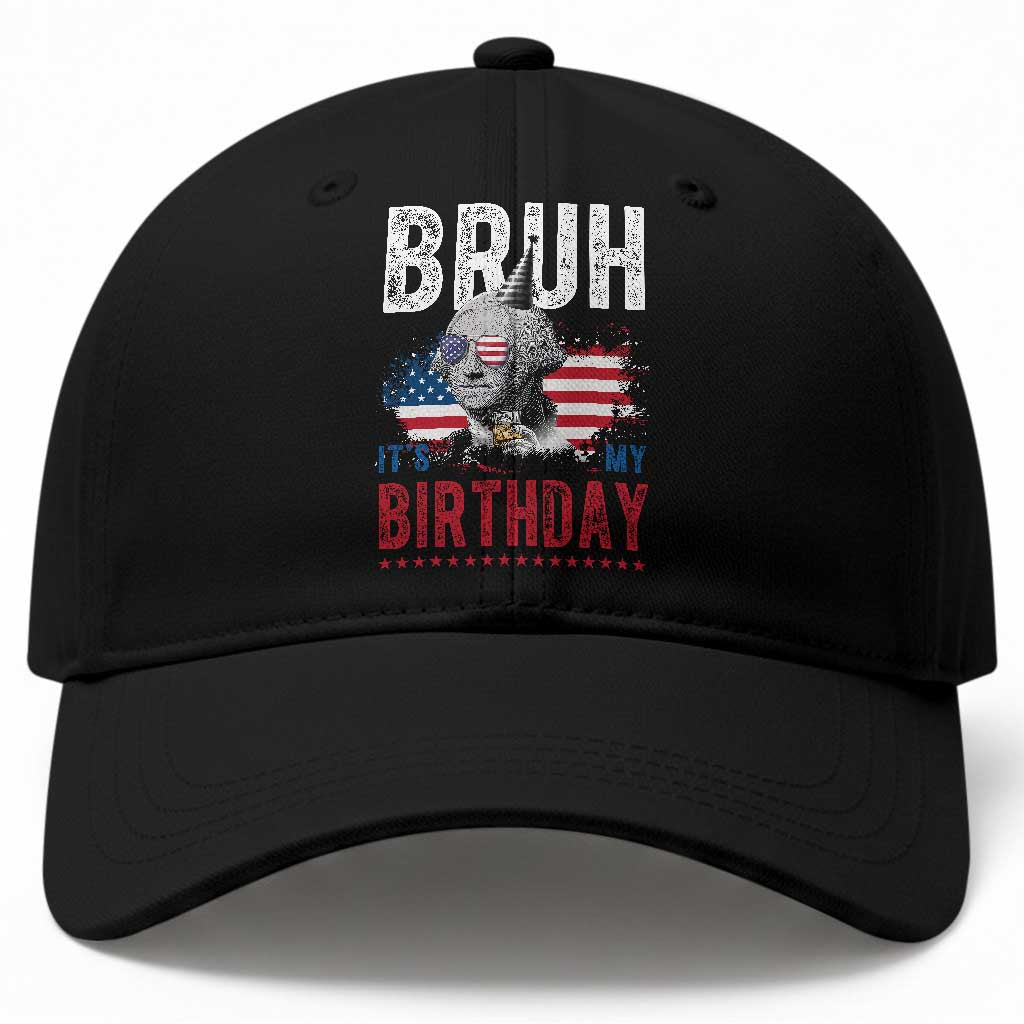 Funny George Washingtons Birthday Baseball Cap Bruh It Is My Birthday Presidents Day