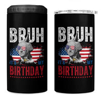 Funny George Washingtons Birthday 4 in 1 Can Cooler Tumbler Bruh It Is My Birthday Presidents Day