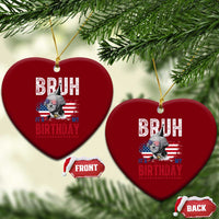 Funny George Washingtons Birthday Ceramic Ornament Bruh It Is My Birthday Presidents Day