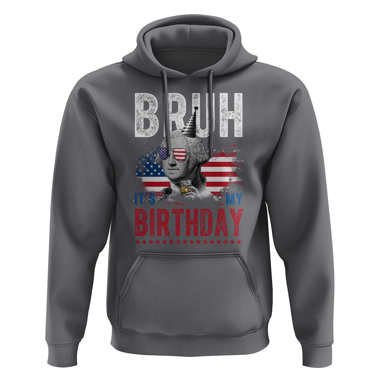 Funny George Washingtons Birthday Hoodie Bruh It Is My Birthday Presidents Day