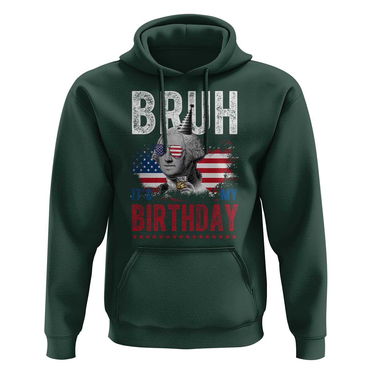 Funny George Washingtons Birthday Hoodie Bruh It Is My Birthday Presidents Day