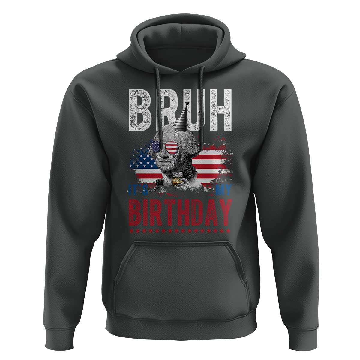 Funny George Washingtons Birthday Hoodie Bruh It Is My Birthday Presidents Day
