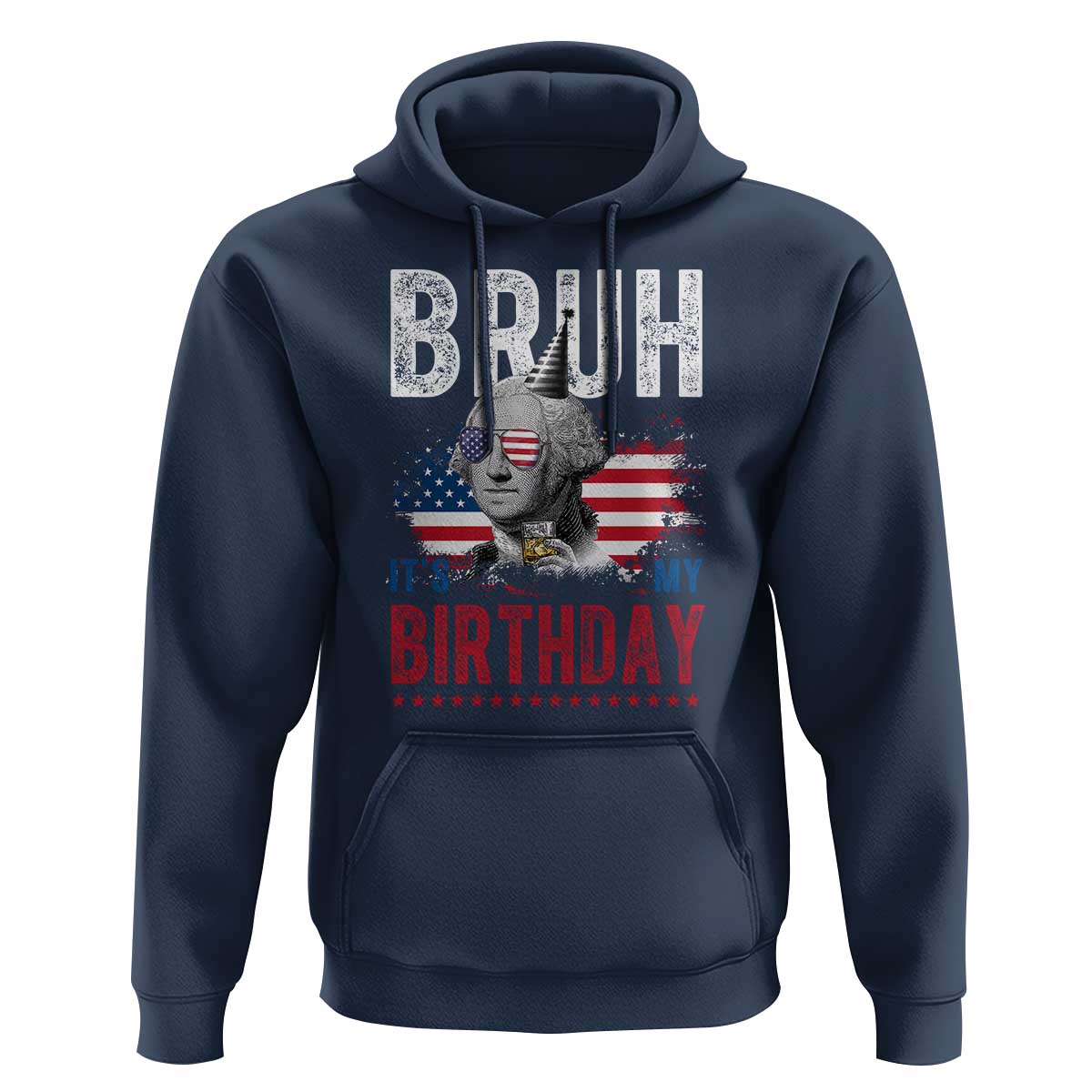 Funny George Washingtons Birthday Hoodie Bruh It Is My Birthday Presidents Day